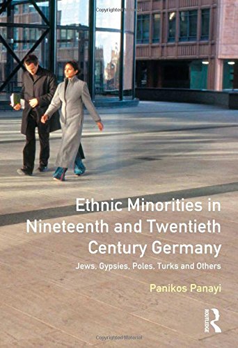 Ethnic Minorities in Nineteenth and Twentieth Century Germany: Jews, Gypsies, Poles, Turks and Others: Themes in Modern German History