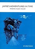 Jamie's adventures in time : finding Hugh Miller