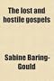 The Lost and Hostile Gospels; An Essay on the Toledoth Jeschu, and the Petrine and Pauline Gospels of the First Three Centuries of Which