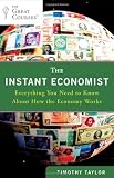 The Instant Economist: Everything You Need to Know About How the Economy Works
