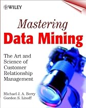 Mastering Data Mining: The Art and Science of Customer Relationship Management