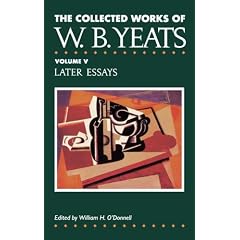 The Collected Works of W.B. Yeats Vol. V: Later Essays (Collected Works of W B Yeats)