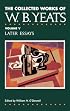 The Collected Works of W.B. Yeats Vol. V: Later Essays (Collected Works of W B Yeats)