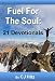 Fuel for the Soul: 21 Devotionals That Nourish