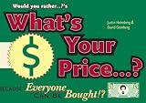 Would You Rather...?`s What`s Your Price?: Because Everyone Can Be Bought!? (Would You Rather...?)