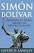 Sim&oacute;n Bol&iacute;var: Venezuelan Rebel, American Revolutionary