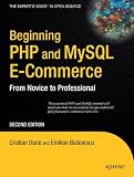 Beginning PHP and MySQL E-Commerce: From Novice to Professional, Second Edition