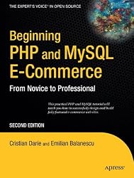 Beginning PHP and MySQL E-Commerce: From Novice to Professional, Second Edition