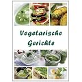 Vegetarische Gerichte: Heft mit �ber 50 einfachen und leckeren Rezeptideen f�r den Thermomix.