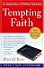 Tempting Faith: An Inside Story of Political Seduction