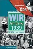 Aufgewachsen in der DDR - Wir vom Jahrgang 1939 - Kindheit und Jugend - Wolfgang Radloff