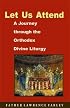 Let Us Attend, A Journey Through the Orthodox Divine Liturgy