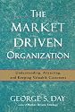 The Market Driven Organization: Understanding, Attracting, and Keeping Valuable Customers
