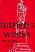 Luther's Works Lectures on Galatians: Chapters 1-4 (Luther's Works)