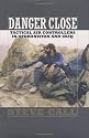 Danger Close: Tactical Air Controllers in Afghanistan and Iraq (Texas A&M University Military History Series)