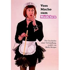 Vom Macho zum M�dchen: Die Geschichte einer Verwandlung