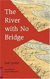 The River with No Bridge (Tuttle Classics of Japanese Literature)