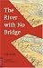 The River with No Bridge (Tuttle Classics of Japanese Literature)