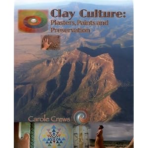 Clay Culture: Plasters, Paints and Preservation Carole Crews