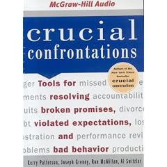 Crucial Confrontations: Tools for Resolving Broken Promises, Violated Expectations, and Bad Behavior