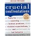 Crucial Confrontations: Tools for Resolving Broken Promises, Violated Expectations, and Bad Behavior
