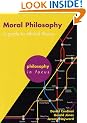 Moral Philosophy: A Guide to Ethical Theory (Philosophy in Focus)