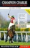 Review Mainstream Publishing Company  / Champion Charlie: Charlie Swan (Mainstream Sport)