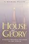 House of Glory: Finding Personal Meaning in the Temple