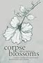 Corpse Blossoms, Vol. 1