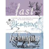 Fast Sketching Techniques: Capture the Fundamental Essence of Elusive Subjects