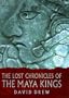 The Lost Chronicles of the Maya Kings