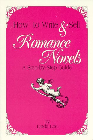 How to Write and Sell Romance Novels: A Step-By-Step Guide