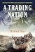 Book A Trading Nation: Canadian Trade Policy from Colonialism to Globalization