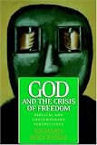 God and the Crisis of Freedom: Biblical and Contemporary Perspectives