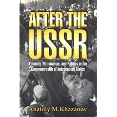 After the USSR: Ethnicity, Nationalism and Politics in the Commonwealth of Independent States