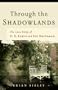 Through the Shadowlands: The Love Story of C. S. Lewis and Joy Davidman