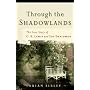 Through the Shadowlands: The Love Story of C. S. Lewis and Joy Davidman