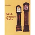 British Longcase Clocks by  Derek Roberts