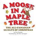 A Moose in a Maple Tree - The All-Canadian 12 Days of Christmas