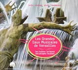 Lully, Rameau, Gluck, Desmarest: Les Grandes Eaux Musicales de Versailles