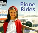 Plane Rides (Lets Go) (Welcome Books Guided Reading Program Level H)