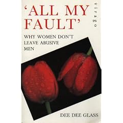 All My Fault: Why Women Don't Leave Abusive Men