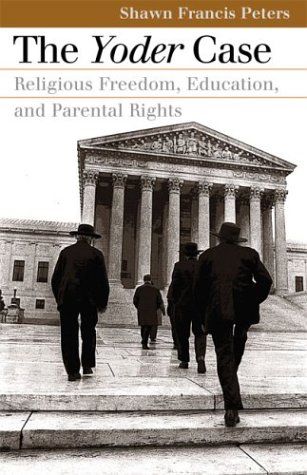 The Yoder Case: Religious Freedom, Education, and Parental Rights (Landmark Law Cases and American Society)