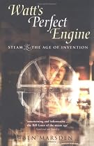 Watt's Perfect Engine: Steam and the Age of Invention