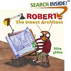 Roberto, The Insect Architect by  Nina Laden