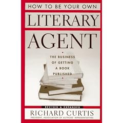 How to be Your Own Literary Agent: The Business of Getting a Book Published