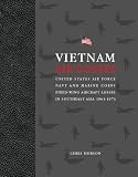 Vietnam Air Losses: USAF, Navy, and Marine Corps Fixed-Wing Aircraft Losses in SE Asia 1961-1973
