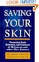 Saving Your Skin: Prevention, Early Detection, and Treatment of Melanoma and Other Skin Cancers