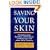 Saving Your Skin: Prevention, Early Detection, and Treatment of Melanoma and Other Skin Cancers