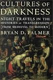 Cultures of Darkness: Night Travels in the Histories of Transgression